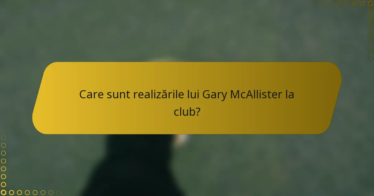 Care sunt realizările lui Gary McAllister la club?