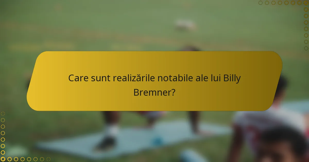 Care sunt realizările notabile ale lui Billy Bremner?