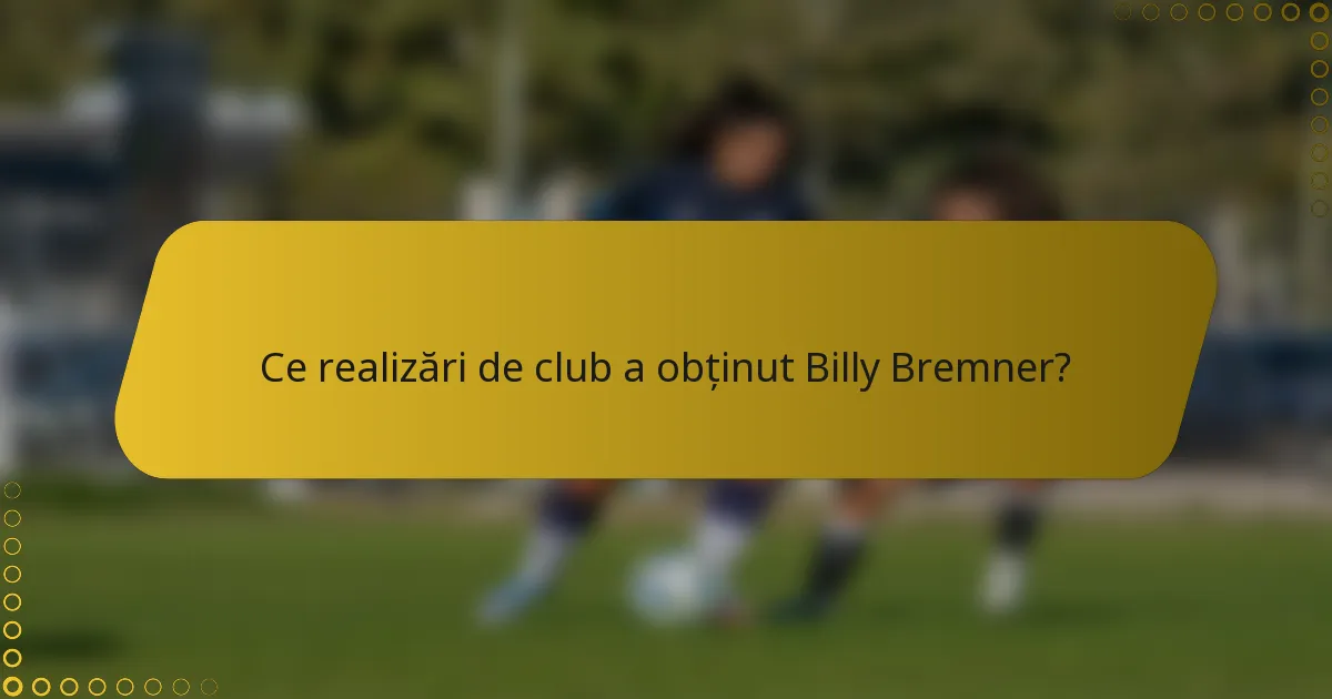 Ce realizări de club a obținut Billy Bremner?